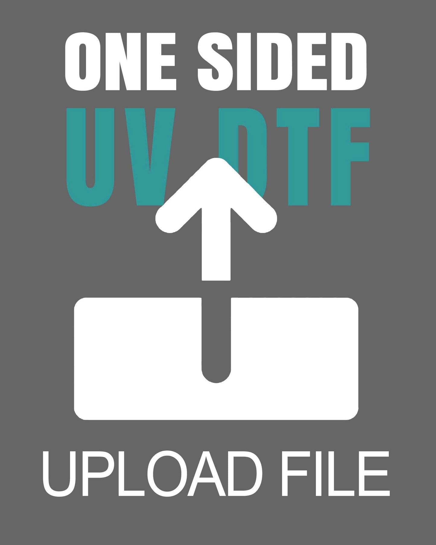 ONE SIDE UV DTF TRANSFERS (STICKERS) - UPLOAD YOUR FILE. MAX-WIDTH 22.5"